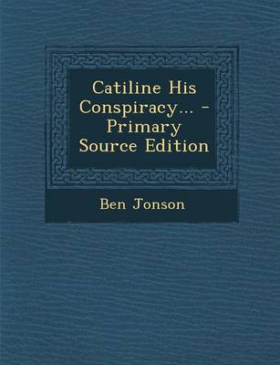Book cover for Catiline His Conspiracy... - Primary Source Edition