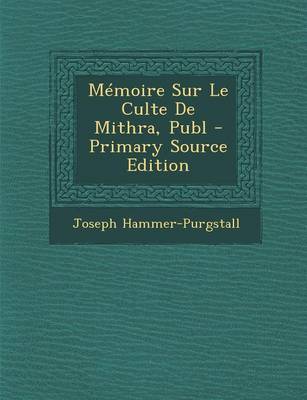 Book cover for Memoire Sur Le Culte de Mithra, Publ - Primary Source Edition