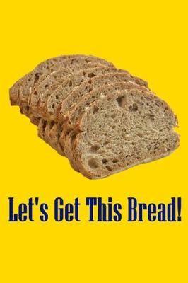 Book cover for Let's Get This Bread