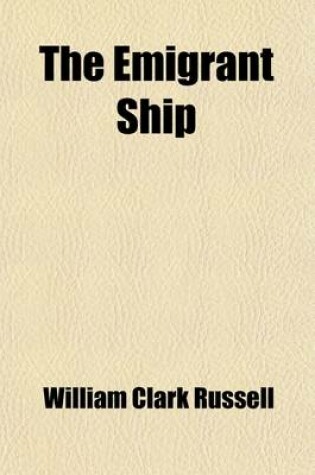Cover of The Emigrant Ship; A Novel