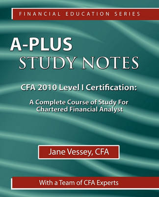 Book cover for A-Plus Study Notes For CFA 2010 Level I Certification