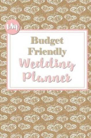 Cover of My Budget Friendly Wedding Planner