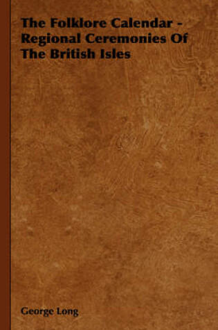 Cover of The Folklore Calendar - Regional Ceremonies Of The British Isles