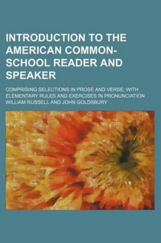 Cover of Introduction to the American Common-School Reader and Speaker; Comprising Selections in Prose and Verse with Elementary Rules and Exercises in Pronunciation