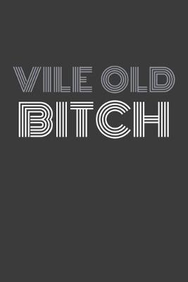 Book cover for Vile Old Bitch