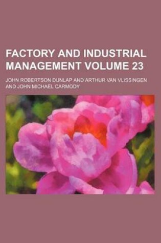 Cover of Factory and Industrial Management Volume 23