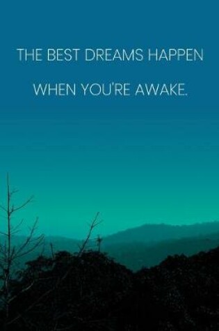 Cover of Inspirational Quote Notebook - 'The Best Dreams Happen When You're Awake.' - Inspirational Journal to Write in - Inspirational Quote Diary