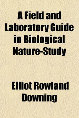 Book cover for A Field and Laboratory Guide in Biological Nature-Study