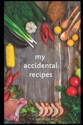 Book cover for My Accidental Recipes