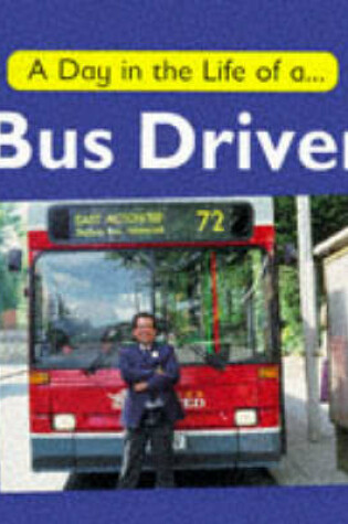 Cover of A Day in the Life of a Bus Driver