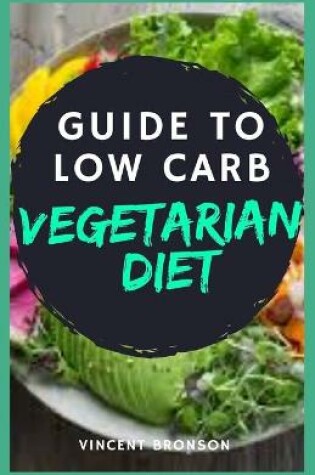 Cover of Guide to Low Carb Vegetarian Diet
