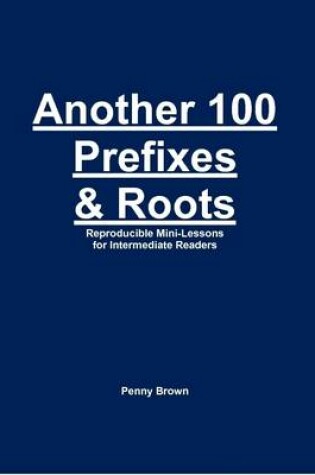 Cover of Another 100 Prefixes & Roots