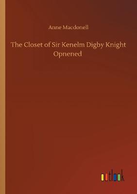 Book cover for The Closet of Sir Kenelm Digby Knight Opnened