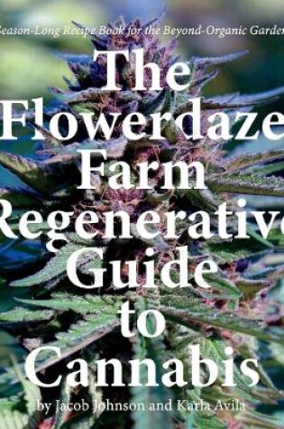 Cover of The Flowerdaze Farm Regenerative Guide to Cannabis