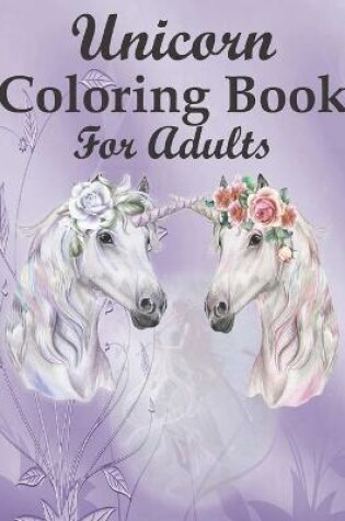 Cover of Unicorn Coloring Book For Adults