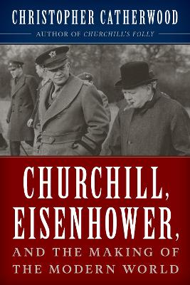 Book cover for Churchill, Eisenhower, and the Making of the Modern World