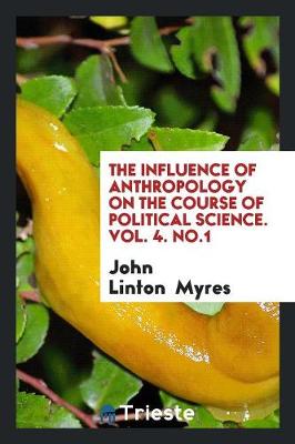 Book cover for The Influence of Anthropology on the Course of Political Science. Vol. 4. No.1