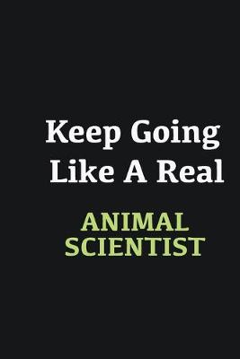 Book cover for Keep Going Like a Real Animal Scientist