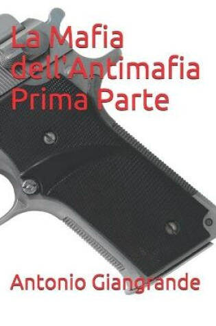 Cover of La Mafia dell'Antimafia Prima Parte
