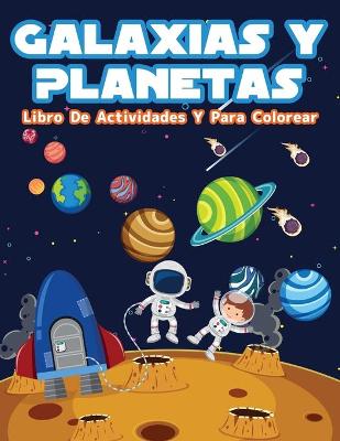 Book cover for Galaxias Y Planetas Libro De Colorear Con Actividades Para Niños