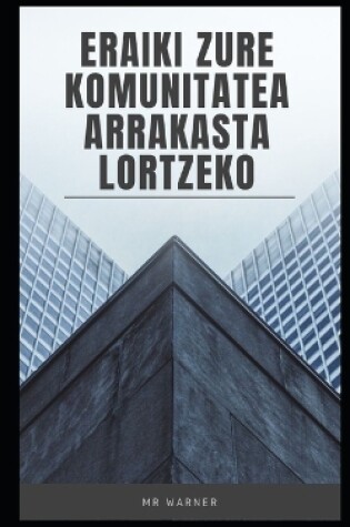 Cover of Eraiki zure komunitatea arrakasta lortzeko