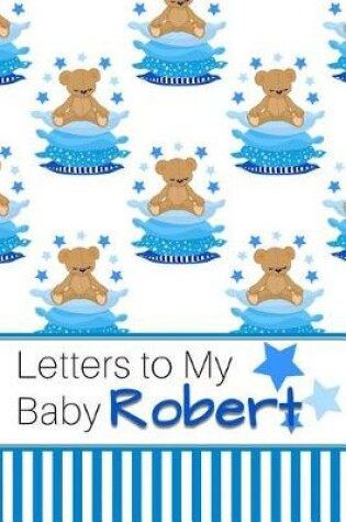 Cover of Letters to My Baby Robert