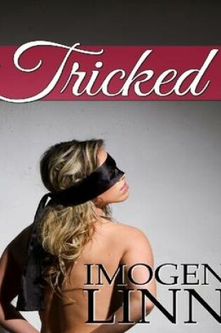 Cover of Tricked (Blindfolded, Tied & Gangbanged)