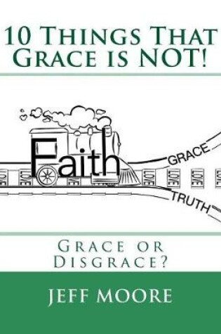 Cover of 10 Things That Grace Is Not!