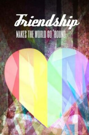 Cover of Friendship Makes the World Go Round