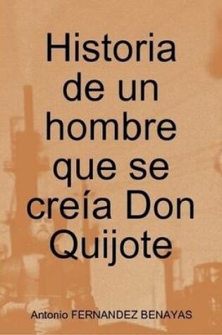 Cover of Historia De Un Hombre Que Se Creia Don Quijote