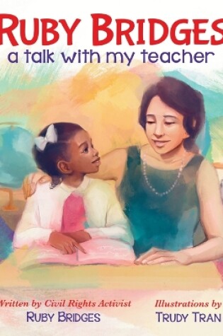 Cover of Ruby Bridges: A Talk with My Teacher