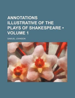 Book cover for Annotations Illustrative of the Plays of Shakespeare (Volume 1)