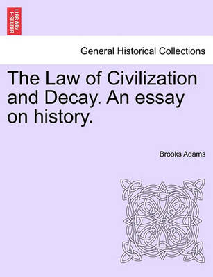 Book cover for The Law of Civilization and Decay. an Essay on History.