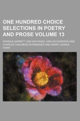 Cover of One Hundred Choice Selections in Poetry and Prose Volume 13