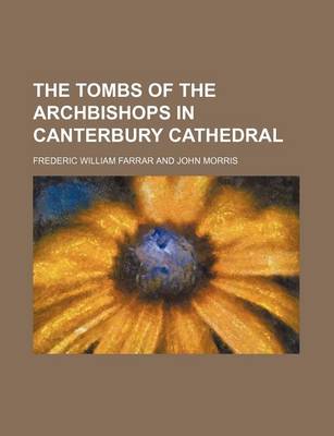 Book cover for The Tombs of the Archbishops in Canterbury Cathedral