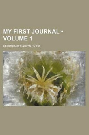 Cover of My First Journal (Volume 1)