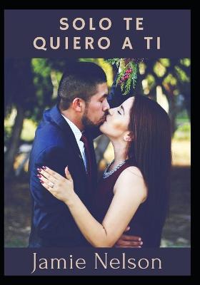 Book cover for Solo Te Quiero a Ti