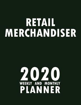 Book cover for Retail Merchandiser 2020 Weekly and Monthly Planner