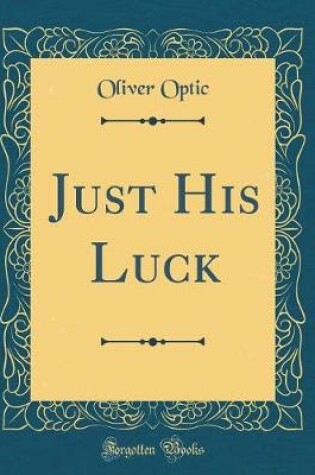 Cover of Just His Luck (Classic Reprint)