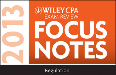 Book cover for Wiley CPA Examination Review 2013 Focus Notes, Regulation