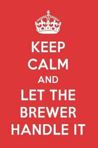 Cover of Keep Calm and Let the Brewer Handle It