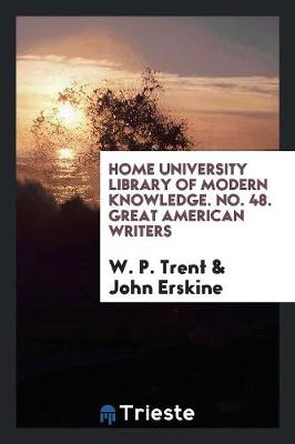 Book cover for Home University Library of Modern Knowledge. No. 48. Great American Writers