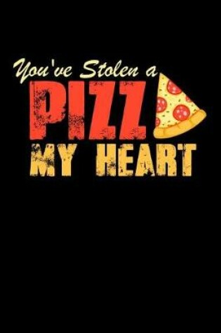 Cover of You've Stolen A Pizza My Heart