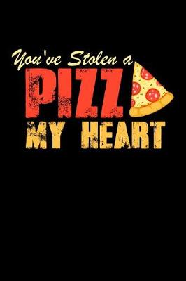 Book cover for You've Stolen A Pizza My Heart