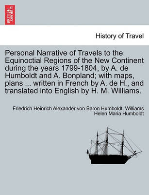 Book cover for Personal Narrative of Travels to the Equinoctial Regions of the New Continent During the Years 1799-1804, by A. de Humboldt and A. Bonpland; With Maps, Plans ... Written in French by A. de H., and Translated Into English by H. M. Williams. Vol. V