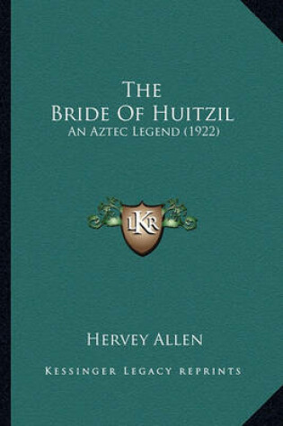 Cover of The Bride of Huitzil the Bride of Huitzil