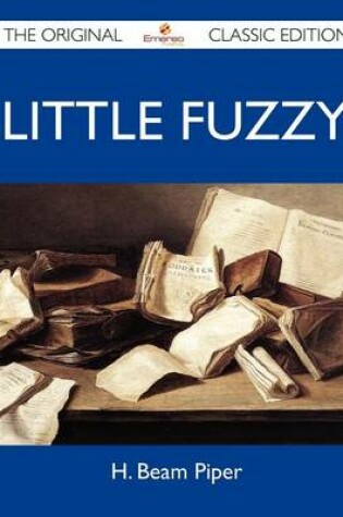 Cover of Little Fuzzy - The Original Classic Edition
