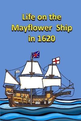 Book cover for Life on the Mayflower Ship in 1620