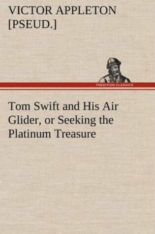 Cover of Tom Swift and His Air Glider, or Seeking the Platinum Treasure