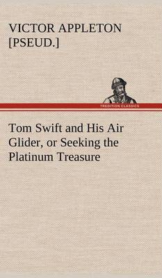 Book cover for Tom Swift and His Air Glider, or Seeking the Platinum Treasure